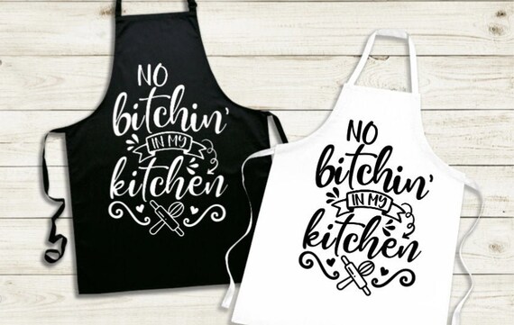 No Bitchin' in my Kitchen, Funny Kitchen Aprons