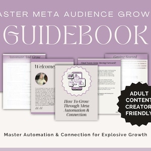 May include: A guidebook titled "Master Meta Audience Growth Guidebook" with the text "How To Grow Through Meta Automation & Connection." The cover features a smartphone graphic and the words "Adult Content Creator Friendly."