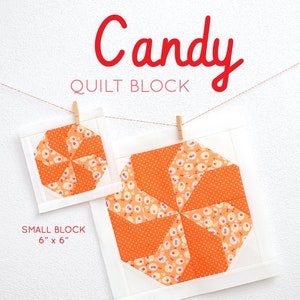 May include: A quilt block pattern called "Candy" with two versions, a small 6x6 inch block and a large 12x12 inch block. The blocks are made with orange and white fabric with a floral pattern.