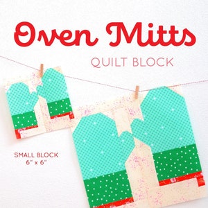 May include: A quilt block pattern for oven mitts, with two different sizes: a 6x6 inch small block and a 12x12 inch large block. The pattern features a green and turquoise mitten design with red and white accents.