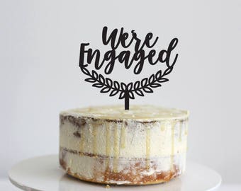 We're Engaged -  Scripted Cake Topper - Glitter / Acrylic / Mirror / Wooden / Wedding / Engagement Party / Bride /  Express Shipping