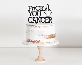 Fuck You CANCER Cake Topper | C Word | Live Love Laugh Always Forever | Anti Cancer | Chemo