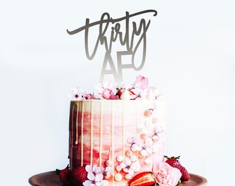 Thirty AF - Birthday Cake Topper - Cake Decoration - Party - Celebration - Boy - Girl / Express Postage