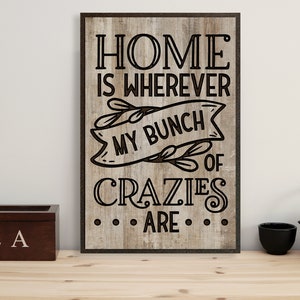 Home is where my bunch of crazies are | Carved modern farmhouse quote sign | Family Room Bedroom Kitchen Wall Art | Humor Funny Sign