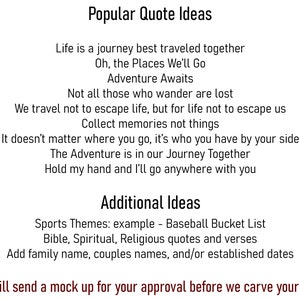 May include: A white background with black text listing popular quote ideas for a map. The quotes include: "Life is a journey best traveled together", "Oh, the Places We'll Go", "Adventure Awaits", "Not all those who wander are lost", "We travel not to escape life, but for life not to escape us", "Collect memories not things", "It doesn't matter where you go, it's who you have by your side", "The Adventure is in our Journey Together", "Hold my hand and I'll go anywhere with you". The text also includes additional ideas for map quotes, such as sports themes, Bible verses, and adding family names.