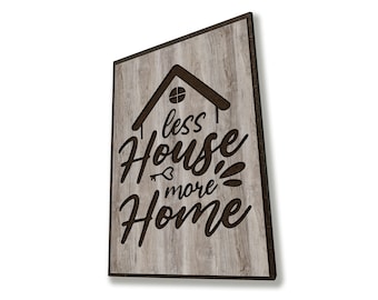 less House more Home | Carved Engraved Quote Sign | Wood Sign | Living Room | Family Gift Idea | Family Quote Sign