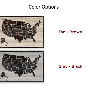 May include: Two wood-framed images of the United States map with state borders outlined. The top image has a tan background with a brown map. The bottom image has a gray background with a black map. The text "Tan - Brown" is to the right of the top image. The text "Gray - Black" is to the right of the bottom image.