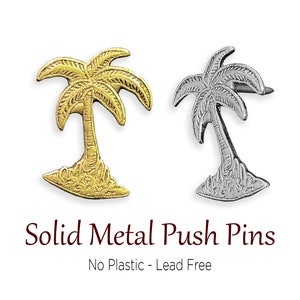May include: Two palm tree push pins, one gold and one silver.  Solid metal push pins. No plastic - Lead free.