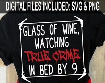Glass of Wine SVG True Crime svg Cricut Cut File Glass of Wine Watching True Crime Bed by 9 Silhouette Cut File Crime svg Wine svg file