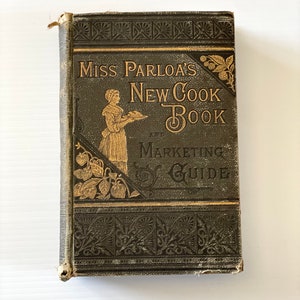 Miss Parloa’s new cookbook and marketing guide- Rare- Antique cookbook 1881