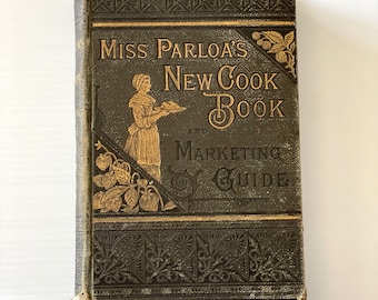 Miss Parloa’s new cookbook and marketing guide- Rare- Antique cookbook 1881