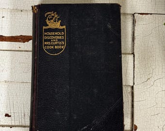Household Discoveries and Mrs Curtis’s cook book- Antique cookbook 1903