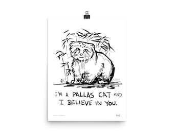 I'm a Pallas Cat and I Believe In You Poster