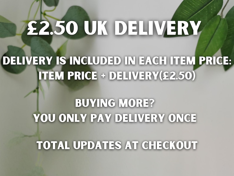 May include: A white informational graphic featuring green leaves in the corners with the text: &pound;2.50 UK DELIVERY, DELIVERY IS INCLUDED IN EACH ITEM PRICE: ITEM PRICE + DELIVERY(&pound;2.50), BUYING MORE? YOU ONLY PAY DELIVERY ONCE, TOTAL UPDATES AT CHECKOUT.