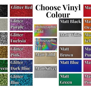 May include: A color chart titled Choose Vinyl Colour displaying various options including glitter black, red, white, purple, silver, fuchsia, gold, pink, dark green, blue, green, holographic gold and silver, and matt red, black, white, brown, blue, green, orange, yellow, purple, pink, light pink, gold, and silver.