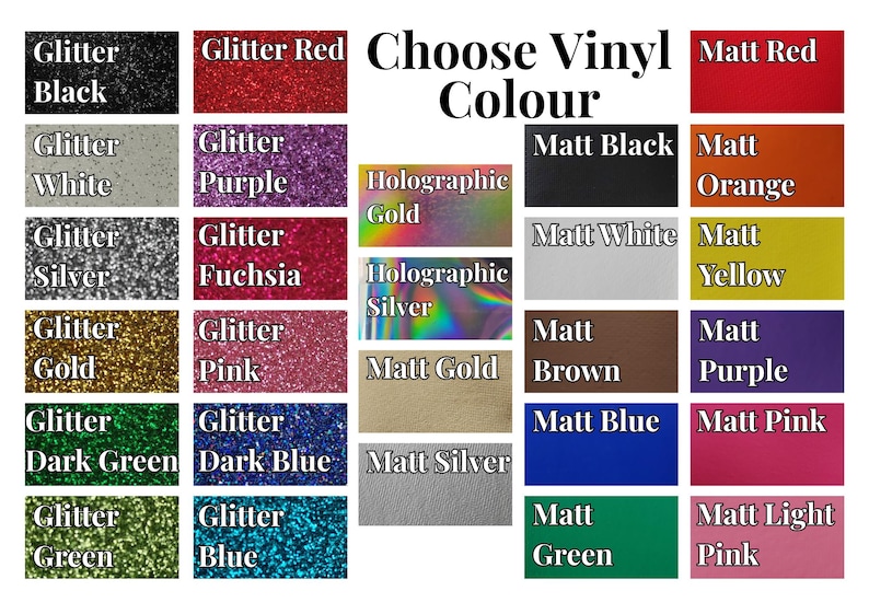 May include: A color chart titled Choose Vinyl Colour displaying various options including glitter black, red, white, purple, silver, fuchsia, gold, pink, dark green, blue, green, holographic gold and silver, and matt red, black, white, brown, blue, green, orange, yellow, purple, pink, light pink, gold, and silver.