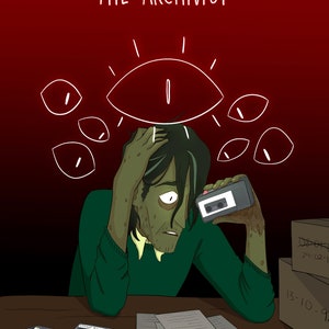 May include: An illustration titled "THE ARCHIVIST" featuring a man with green skin holding a cassette tape. The background is red with white eye illustrations. Cassette tapes and papers are on the table.