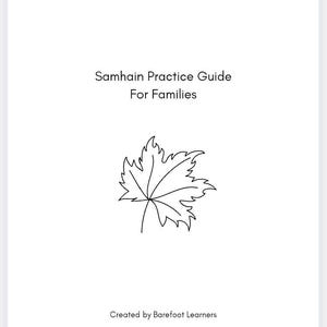 Può includere: Una copertina bianca con il testo "Samhain Practice Guide For Families" e un disegno a tratto nero di una foglia. Il testo "Created by Barefoot Learners" è in basso.