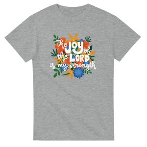 The Joy of the Lord is My Strength T-Shirt | Christian Faith Shirt | Hand-Lettered Tee | Floral Christian Apparel | Scripture Shirt for Her