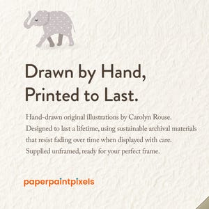 Hand-drawn original illustrations by Carolyn Rouse. Designed to last a lifetime, using sustainable archival materials that resist fading over time when displayed with care. Supplied unframed, ready for your perfect frame.