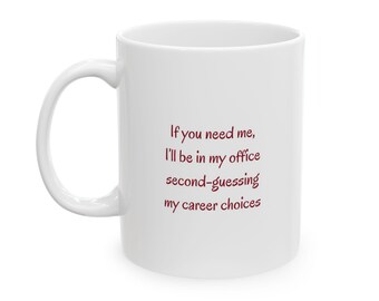 Career Questioning Coffee Mug: Funny Office Gift, 11oz/15oz