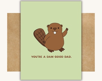 You're a Dam Good Dad - Funny Father's Dad Card // Dad Joke Father's Day Card // Beaver Dam Joke // Funny Card for Dad //First Time Dad Card
