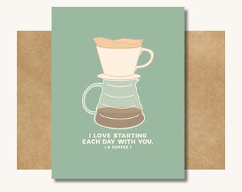 I Love Starting Each Day With You (& Coffee) Card - Funny Coffee Card // Coffee Valentine // Valentine for Coffee Lover // V60 Pour Over Art