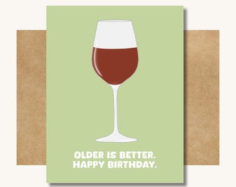 Older Is Better Birthday Card -- Funny Wine Birthday Card // You Age Like Fine Wine Card // Wine Card // Gift for Wine Lover / Wine Birthday