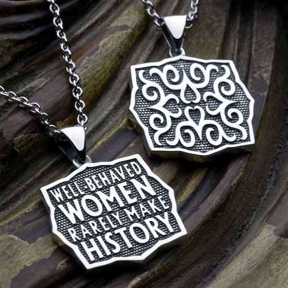 Well Behaved Women Rarely Make History Two Sided Reversible Sterling Silver Necklace Pendant