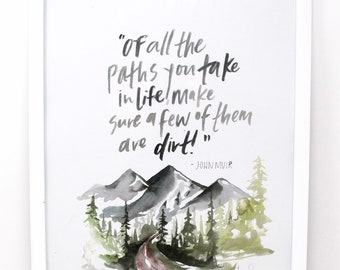 Of All The Paths You Take- John Muir Quote Art Print, Home Decor, Quote Art, Adventure Art