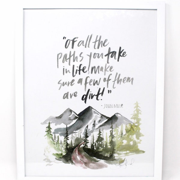 Of All The Paths You Take- John Muir Quote Art Print, Home Decor, Quote Art, Adventure Art