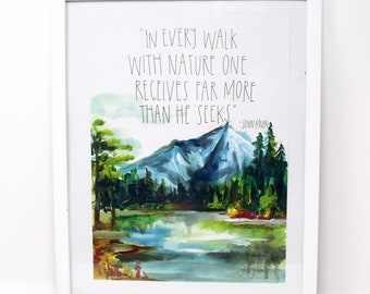 May include: A framed watercolor print featuring a mountain landscape with a lake and trees. The artwork includes the quote "IN EVERY WALK WITH NATURE ONE RECEIVES FAR MORE THAN HE SEEKS" by John Muir, in a white frame.