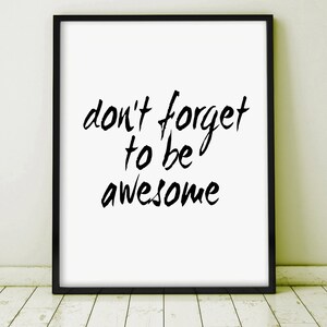 Don't Forget to Be Awesome Printable Quote Poster Inspirational Art ...
