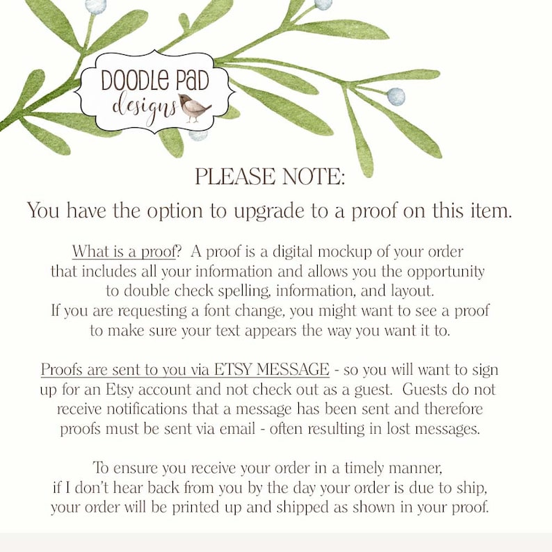 Puede incluir: Una imagen basada en texto con un borde de hojas verdes y una ilustraci&oacute;n de un p&aacute;jaro. El texto dice "Doodle Pad designs" y "PLEASE NOTE: You have the option to upgrade to a proof on this item. What is a proof? A proof is a digital mockup of your order that includes all your information and allows you the opportunity to double check spelling, information, and layout. If you are requesting a font change, you might want to see a proof to make sure your text appears the way you want it to. Proofs are sent to you via ETSY MESSAGE - so you will want to sign up for an Etsy account and not check out as a guest. Guests do not receive notifications that a message has been sent and therefore proofs must be sent via email - often resulting in lost messages. To ensure you receive your order in a timely manner, if I don't hear back from you by the day your order is due to ship, your order will be printed up and shipped as shown in your proof."