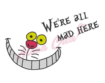 Machine Embroidery Design crazy cat we're all mad here - Instant Digital Download