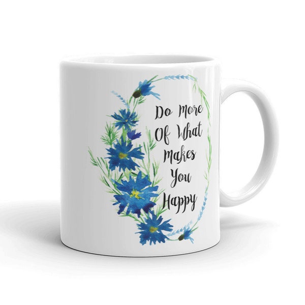 Do More Of What Makes You Happy Mug, Motivational Quote Mug, Gifts For Her, Inspirational Quote Mug, Boss Lady Mug, Office Mug, Watercolor