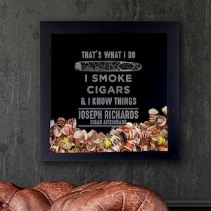 Custom Cigar Shadow Box - Custom Cigar Band Holder, I Smoke Cigars and I Know Things, Cigar Label Holder Accessories, Vintage Cigar Sign