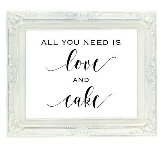 All You Need is Love and Cake Cake Table Sign Printable Etsy