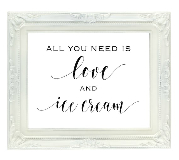 All You Need Is Love And Ice Cream Wedding Sign Party Sign Etsy