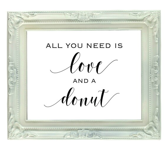 All You Need is Love and a Donut Printable Sign Wedding Dessert Table Black Digital File| WE031 BR031 BA031 White and Gold Donut Bar