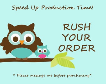 Rush My Order || Speed Up Production Time || Bump My Order to the Top of Queue
