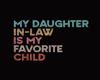 My Daughter In Law Is My Favorite Child Vintage png, digital download, file png