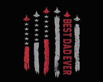 Best Dad Ever Us American Flag air fighter jet Fathers Day png, digital download, file png
