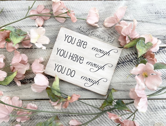 You Are Enough You Have Enough You Do Enough Wood Sign Strong Etsy