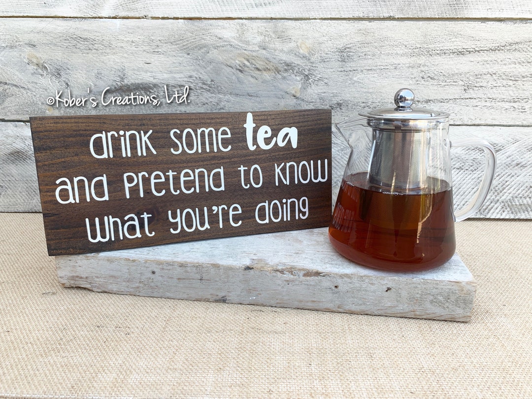 Drink Some Tea Sign, Tea Sign, Tea Décor, Tea Lover Sign, Kitchen Humor ...