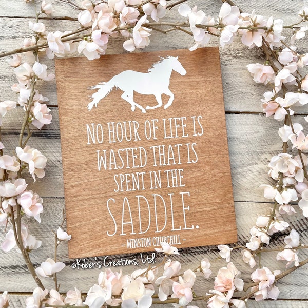 No Hour Of Life Is Wasted That Is Spent In The Saddle Churchill Sign, Horse Wood Sign, Equestrian Sign, Rustic Horse Décor, Horse Lover Sign