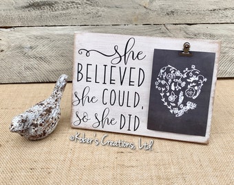 She Believed She Could So She Did Inspirational Wood Photo Display, Photo Clipboard, Graduation Sign, Mother's Day Gift, Graduation Gift