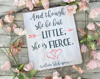 And Though She Be But Little She Is Fierce Sign, Nursery Décor, Nursery Wall Art, Custom Nursery Sign, Little Girl Nursery, Shakespeare Sign