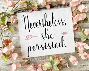 Nevertheless She Persisted Wood Sign, Feminist Sign, Strong Woman Sign, Christmas Gift for Her, Graduation Gift, Women's Rights Sign