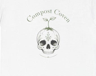Compost Coven T-Shirt, Dark Cottagecore Gardening Tee, Skull Botanical Unisex Top